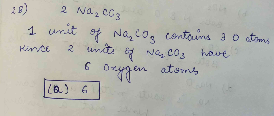 28) 2 Na₂CO3 1 unit of NaCO₂ contains 3 o atoms rence 2 units of NaCO3 have 6 Oxygen atome