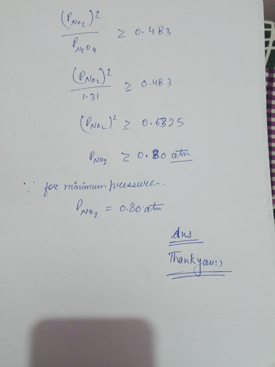 (Pxon 2 Z O. 483 (PNO2)2 x 0.483 1.31 (PNow) > 0.6325 Prog Z O.Boeth i fou minimum peesswere, Pro = 0.80 atu dus Thank you!)