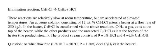 Elimination reaction: CsHrCI → CsHe+ HCI These reactions are relatively slow at room temperature, but are accelerated at elev