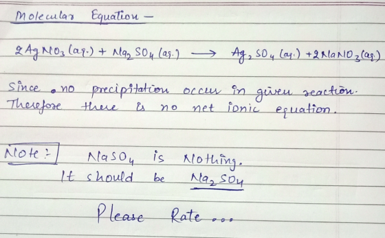 Molecular Equation - 2 AgNO₃(aq) + Nasou (as) > Ag, Sou Lag.) +2 NaNO₃(aq) since no Therefore precipitation there is no occur