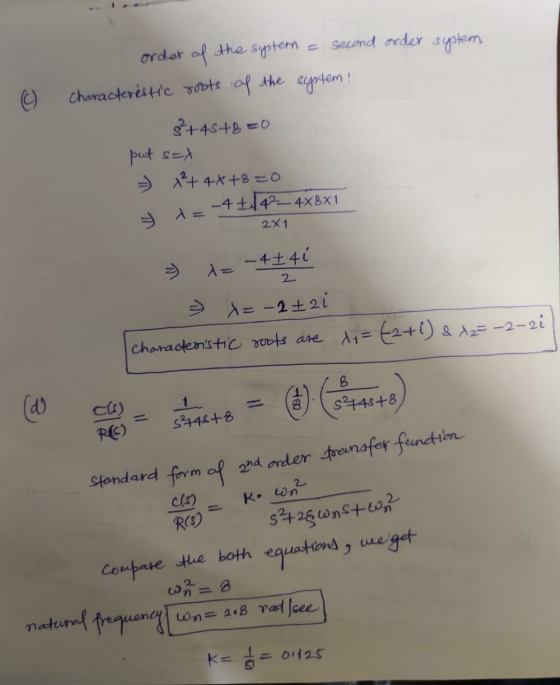 ©) order of the sypten = second order system Characteristic roots of the system! 3+45+8=0 put s=x - x² + 4x+8=0 1= -442—4x8x1