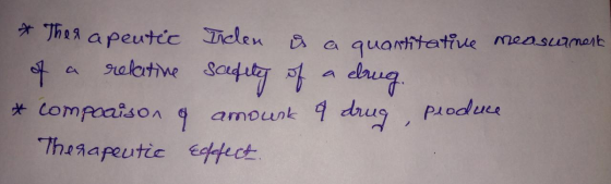 * Thea apeutic Inelen is a quantitative measurmerk of a relative safety of a drug. * comparison of amourk & drug, produce The