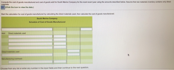 Compute the cost of goods manufactured and cont of goods sold for South Marine Company for the most recent year using the amo