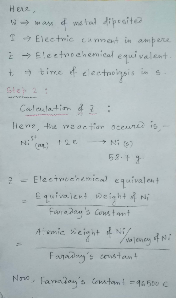 Here, w = mass of metal diposited I > Electric current in ampere z – Electrochemical equivalent. t = time of electrolysis in