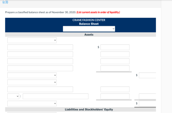 (c3) Prepare a classified balance sheet as of November 30, 2020. (List current assets in order of liquidity.) CRANE FASHION C