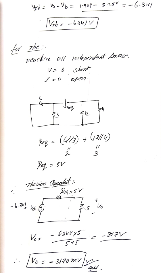Yrh = Va - Vb = 1.909 - 8:25r=-6.341 (ugh = -6.341V for the : peackine all independent source. v=0 short I=0 Open • Req 34 12