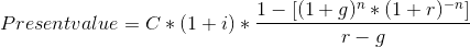 Presentvalue = C*(1 + i) 1-(1+* (1 + r)-n r-9