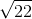 \sqrt{22}