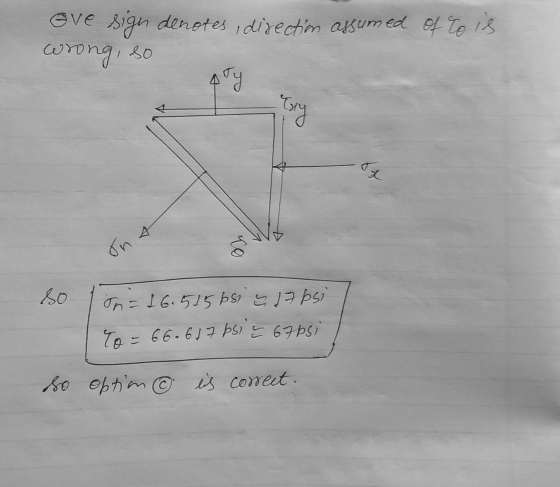 ove sign denotes, direction assumed wrong, so of to is a In So I n = 16.515 bsi s 17bsi To = 66.617 bsi & 67psi so option © i