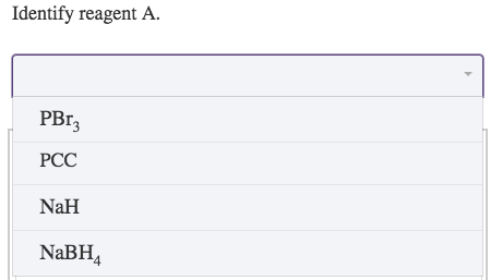 Identify reagent A. PBr PCC NaH NaBH
