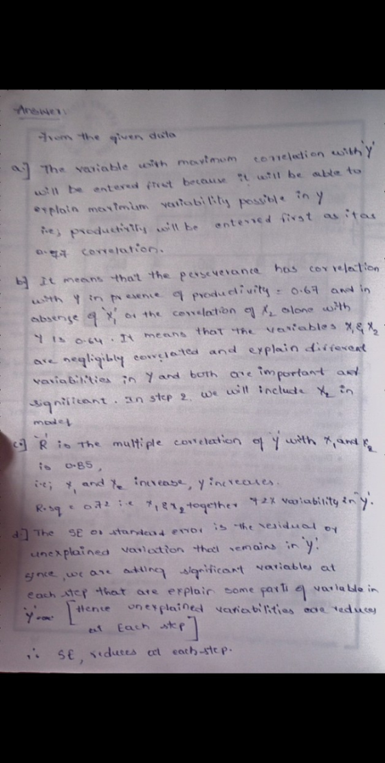 from the given duta a The variable with maximum correlation withy will be entered first because it will be able to explain m