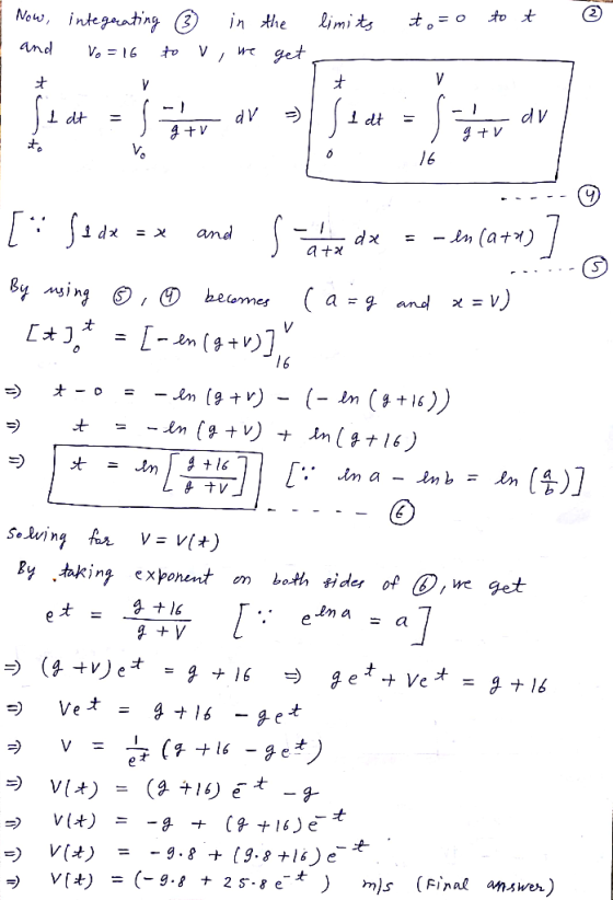 limits to=o to t ② I Now, and integrating Vo=16 } in , we the get to v Id = av = - 1 dt dv 9 + V J+V 11 dx = x and dx = -en (