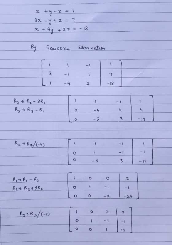 aty-z=1 3x -y + z = 7 x - 4y + 2 2 = -18 Gaussian Elimination 1 | 3 Li -1 -4 7 -18 2 I 1 - R2 y R, - 3R, Rz » Rz-R, Lo -5 3 R