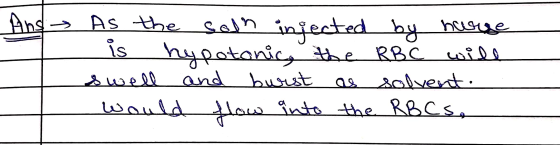Ans As the soln injected by harse is hypotonic, the RBC will s well and and burst solvent would flow into the RBCs.