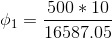 \phi _{1}=\frac{500*10}{16587.05}