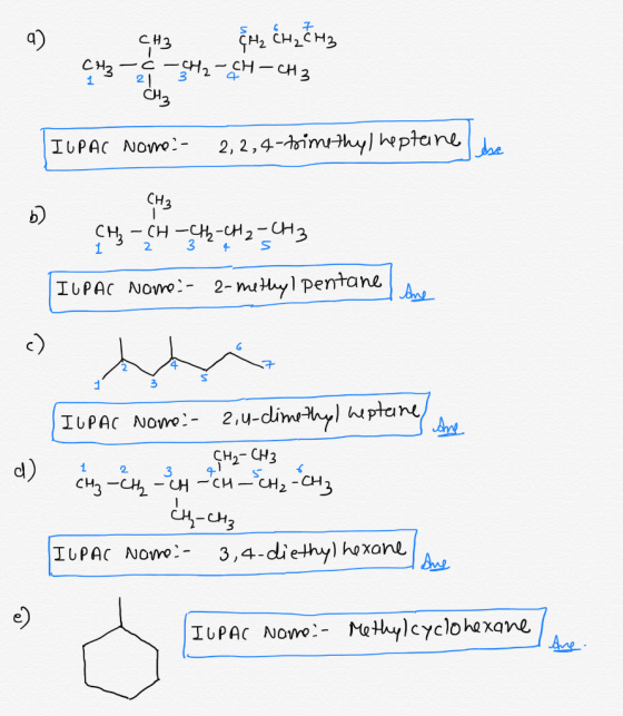 C-H2-CH-CH3 CH2 2 1 1 2, 2,4-imthyl heptanee IUPAC NOwo CH3 CHCH-CCH2-CH3 2 IUPAC Nowo- 2-mtyl pentane c) 1 IUPAC Nome:- 2,4-
