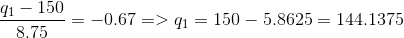 \frac{q_1-150 }{8.75 }=-0.67=> q_1= 150-5.8625 =144.1375