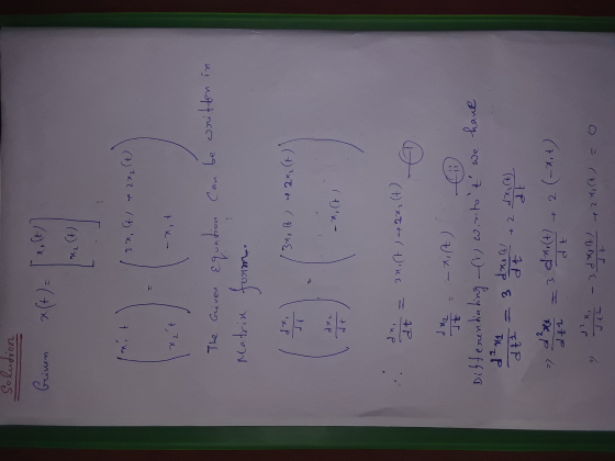 Solution Ceinen x(t) = xo(t) ~t) 30 (t) & 202 (t) xat tk- Can be written in The Grive on Matrix to Form /Bro(t) of 222 (+) d