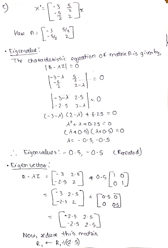 X a 2 Here A= 3 5/2 5/2 2 1 • Eigenvalue: The chanceteristic equation of motoix Ais given by, IA-AI1 = 0 돌 1-3-1 2-d 1-3-4 2