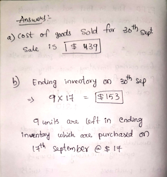 for 20th Cent Answers a) cost of goods sold sale is 1$ 439 I b Ending inventory on 30th sep = 9x 17 = $153 q units are left i