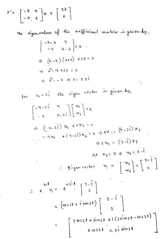 -4 31 x + The eigen values of the coefficient matrise is geven by, 5 - -4 4-X => A-4)(+4) +20= 0 - 16 +20 = 0 .4 ms tei is gi