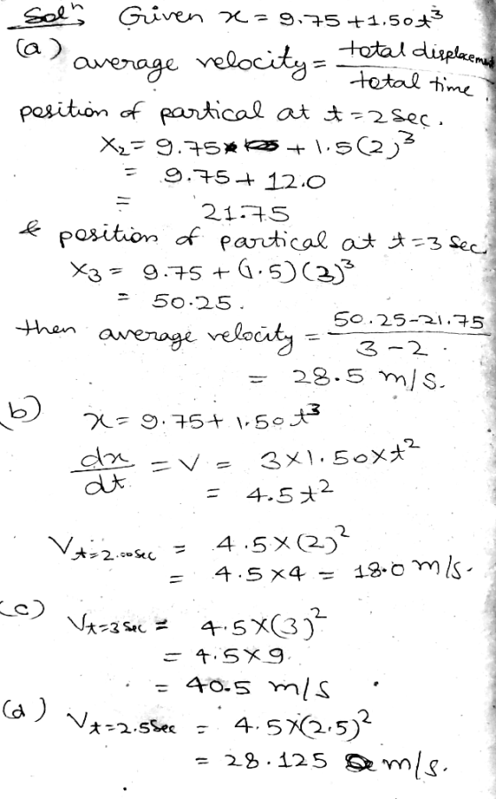 Sol Given x=9.75 +1.5043 a average relocity= total displacement - total time position of partical at t=2sec. Xx= 9.75*43+1,5