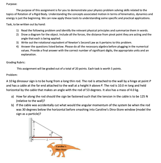 Purpose: The purpose of this assignment is for you to demonstrate your physics problem solving skills related to the topics o