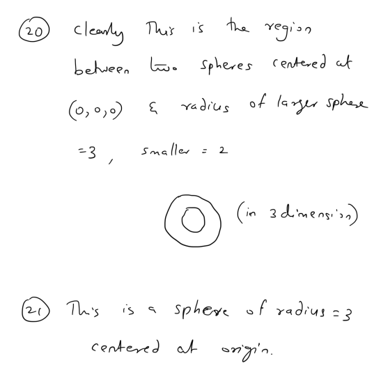 20 clearly This This is the region between two spheres centered at (0,0,0) radius of larger sphese w =3 smaller - 2 (in 3 dim