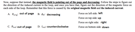 Now, suppose that instead, the magnetic field is pointing out of the page and decreasing. Follow the steps to figure out the