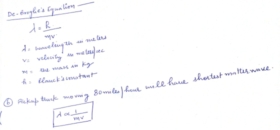 - De-Broglies Equation = h. mu d = wavelength in meters ve velocity in meters m= the mass in kg h = Plancks constant shorte