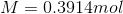 M = 0.3914mol