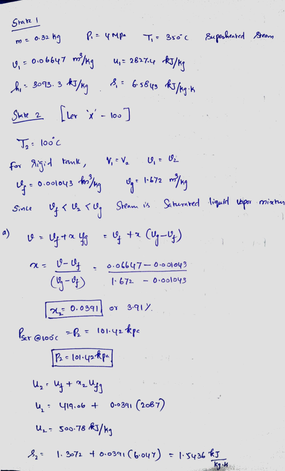 Srake I Pi = 4 Mpa Ti= 3roc Superheated Steam me 0.32 kg 0,= 0.06647 m²/kg hi = 3093.3 U = 2827.4 kJ/kg &: 6-5843 kJ/kg-k 3 k