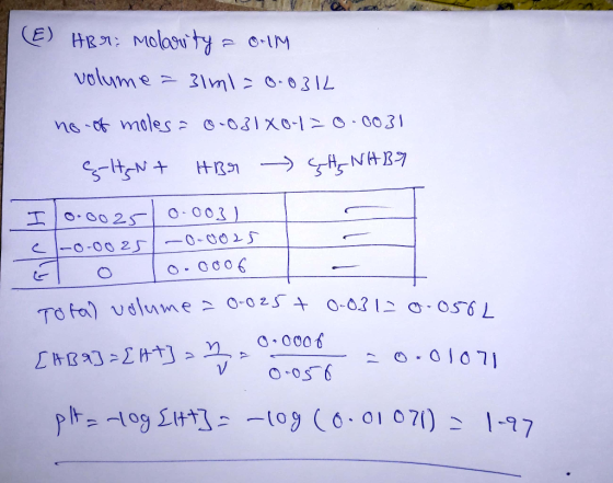 (E) HBr Molarity = OIM volume = 31m1= 0.0312 no-of moles a 0-031X0-1=0.0031 G-Hant HBr H, NHBY I 0.0025 0.003) el-0.0025-0-00
