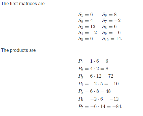 The first matrices are Si = 6 S2 = 4 S6 = 8 S7 = -2 Sg = 6 Sy = -6 S10 = 14. = -2 S5 = 6 The products are R =1.6 = 6 P = 4.2