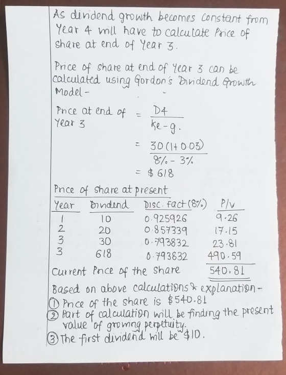 As dindend growth becomes constant from Year 4 will have to calculate Price of share at end of year 3. Price of share at end