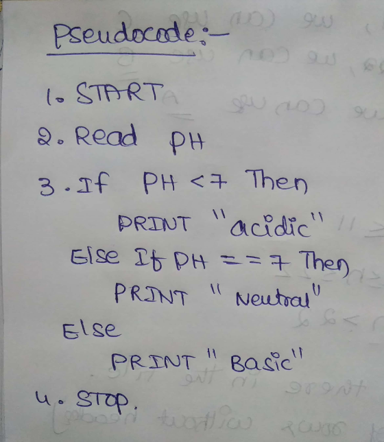 Pseudocode ou a 1o STARTA ou nos ou 2. Read PH 3. If PH <7 Then PRINT acidic Else If PH ==7 Then PRINT Neutral Else PRINT