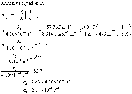 Arrhenius equati on is, 57.3 kJ mol1 8.314 Jmol-1K-1 1000J 1 1kJ 473 K 363 F in 4 10.10 s-1 14.42 4. 10x10- s-1 442 4.10×10-