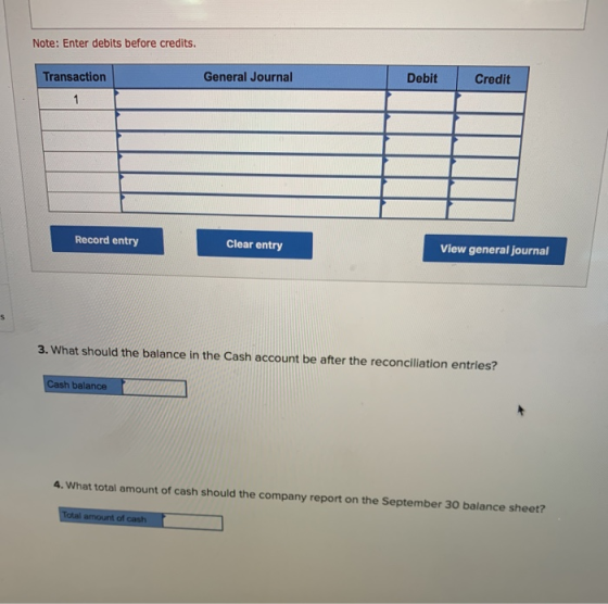 Note: Enter debits before credits. General Journal Debit Credit Transaction 1 Record entry Clear entry View general journal 3