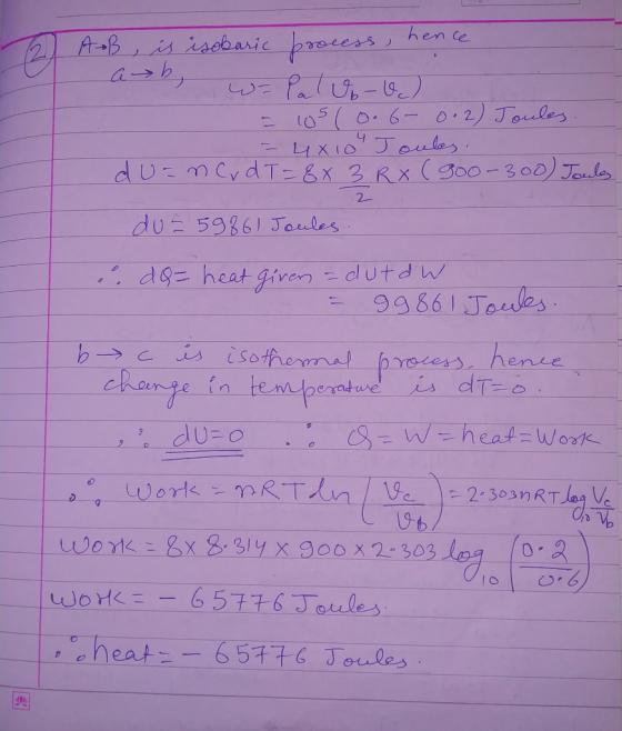 I AB, is isobaric process, hence ر ا ج ر ) ا (ی - ا . 2. = 105 (0.6- 0.2) Joules. F = 4X10 Joules. du = nCrd T = 8x 3 RX (90o