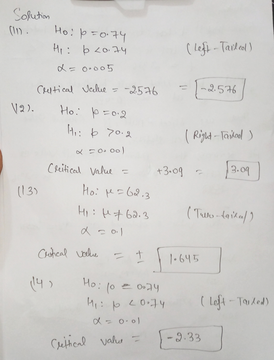 Solution (11) Ho: p=0.74 Hii (Left - Tailed) 6 Lo.74 x=0.005 Celtical Value = -2576 -2.576 12). Ho: p=0.2 Hib 70.2 l Right-Ta