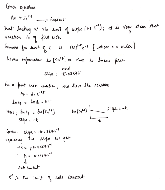 . Given equation Au + Sn2+ - Product Just looking at the unit of slope (les); it is very clear that reaction is of first end