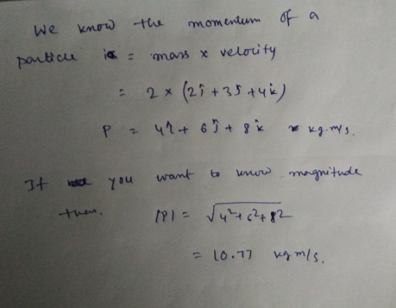 We know the momentum of a particue iss = mass x velocity - 2 * (2 +39 +48) P a 42+ 6 7 + 8x & kg. mys, It hold you want to kn