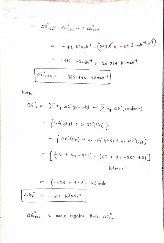 26 - tosin = - 412 Kimiolet - (298K x --88 more fun - -412 kJ mole- + 26.224 kJmok! onian - 385.776 kJ mole Now 40= [ 46° (p