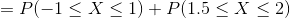 =P(-1\leq X \leq 1)+P(1.5\leq X \leq 2)