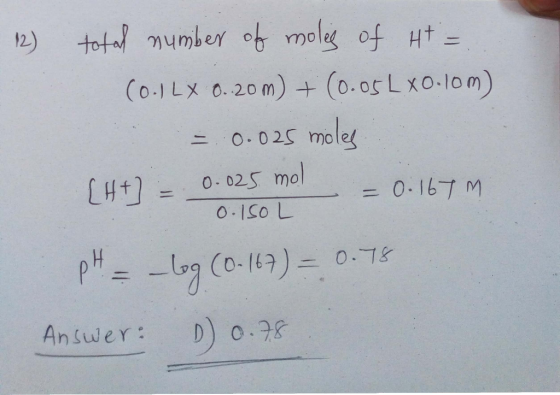 12) total number of molis of H+ = (O.1 LX 0.20m) + (0.05 LX0.10m) = 0.025 moles 14+2 = 0.025 mol = 0.167 m. 0. ISOL pH = -log
