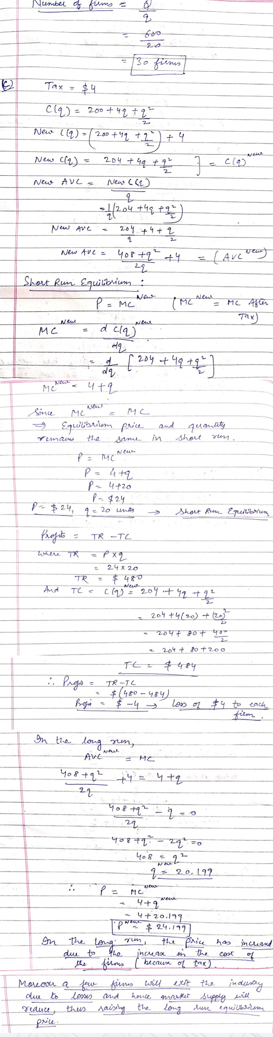 Number of frems = q 600 - 130 firms Q Tax $4 C(q) = 200+ 4 q + q2 2 New C(q) 200 +49 +1 New C(q) 204 + 4q t qe Cla) 2 New AVC