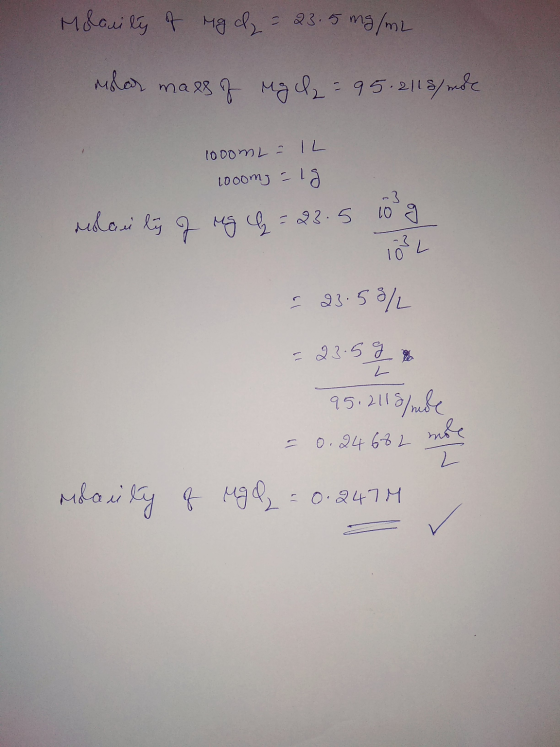 Mlarity of Mady = 23.5 mg/m2 molar mass of Macl = 95.2118/mde 1000mL - IL 1000mg = lg relasitý z ng G = 23.5 10 g TL - 23.58/
