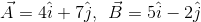 \vec{A}=4\hat{i}+7\hat{j},\: \: \vec{B}=5\hat{i}-2\hat{j}