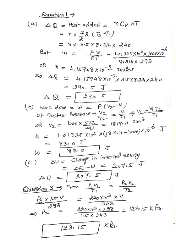 → Question 1 (a Q = Heat added = ncpot - nx IR (T2-T) = nx 315X8,314x 240 But n = AM = 1,01325X109x Joooxto OR 8i 314% 293 n