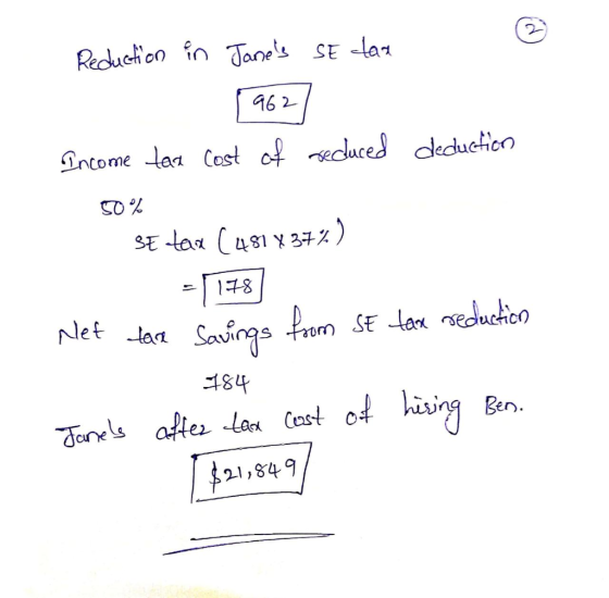 Reduction in Janes SE clas deduction 1 962 Income tax cost of recluced 50% SE tax (481 437%) Net tare Savings from SE tax re